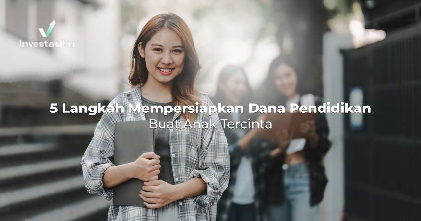 5 Langkah Mempersiapkan Dana Pendidikan Buat Anak Tercinta